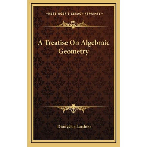 (영문도서) A Treatise On Algebraic Geometry Hardcover, Kessinger Publishing, English, 9781163516638