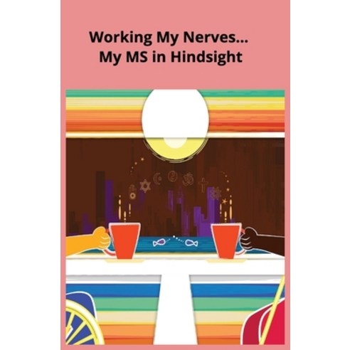 (영문도서) Working My Nerves... My MS in Hindsight Paperback, Independently Published, English, 9798374013108