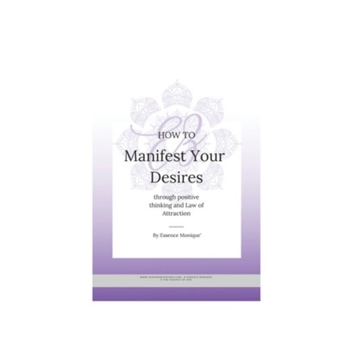 Manifest Your Desires: by using Positive Thinking and Law of Attraction Paperback, Independently Published
