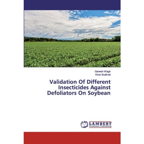 Validation Of Different Insecticides Against Defoliators On Soybean Paperback, LAP Lambert Academic Publishing