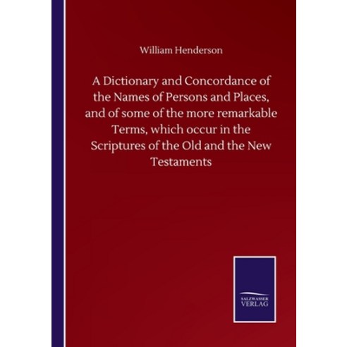 A Dictionary and Concordance of the Names of Persons and Places and of some of the more remarkable ... Paperback, Salzwasser-Verlag Gmbh