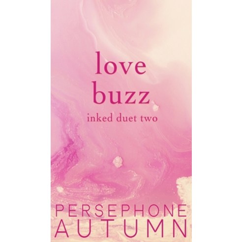 (영문도서) Love Buzz: Inked Duet #2 Hardcover, Between Words Publishing LLC, English, 9781951477486