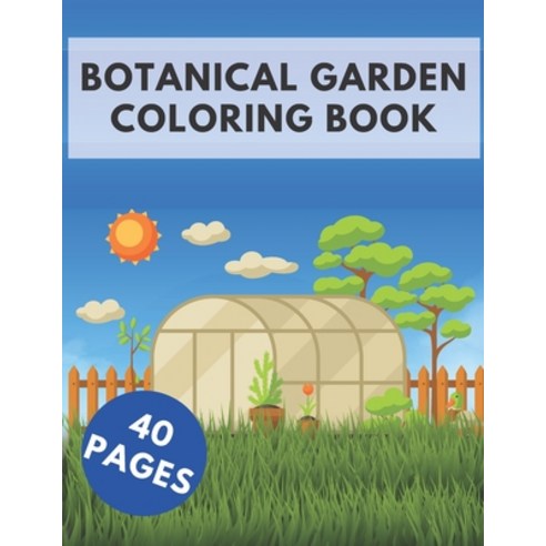 Botanical Garden Coloring Book: Gifts For Kids Boys or Adults Relaxation. 40 Coloring Pages - Flowe... Paperback, Independently Published, English, 9798723779730