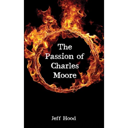 (영문도서) The Passion of Charles Moore Hardcover, Resource Publications (CA), English, 9781532685323