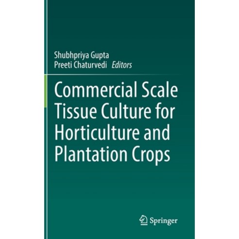 (영문도서) Commercial Scale Tissue Culture for Horticulture and Plantation Crops Hardcover, Springer, English, 9789811900549