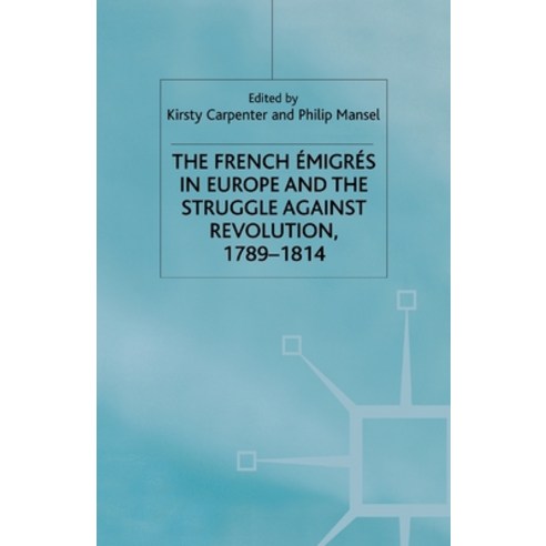 (영문도서) The French Emigres in Europe and the Struggle Against Revolution 1789-1814 Paperback, Palgrave MacMillan, English, 9781349410248