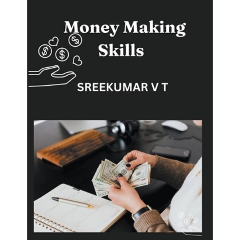 (영문도서) Money Making Skills Paperback, Sreekumar V T, English, 9798215816486