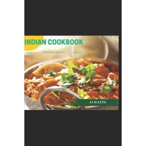(영문도서) Indian Cookbook: Simple Everyday Traditional spicy authentic Indian recipes. Indian cooking ... Paperback, Independently Published, English, 9781091400023