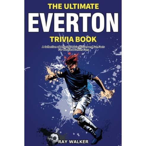 (영문도서) The Ultimate Everton Trivia Book: A Collection of Amazing Trivia Quizzes and Fun Facts for Di... Paperback, Hrp House, English, 9781953563699