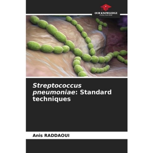 (영문도서) Streptococcus pneumoniae: Standard techniques Paperback, Our Knowledge Publishing, English, 9786206922360