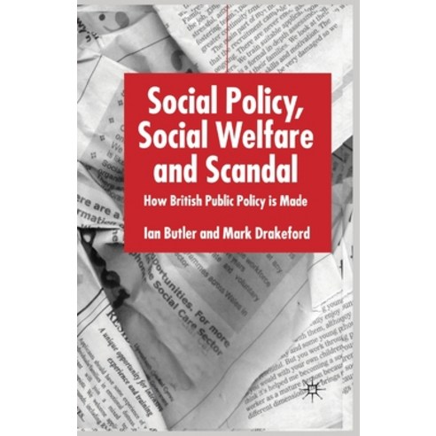 (영문도서) Social Policy Social Welfare and Scandal: How British Public Policy Is Made Paperback, Palgrave MacMillan, English, 9781349411092