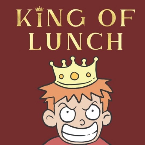 King of Lunch: A Bully Story Paperback, Independently Published