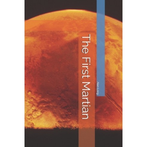 The First Martian Paperback, Independently Published, English, 9798663254298
