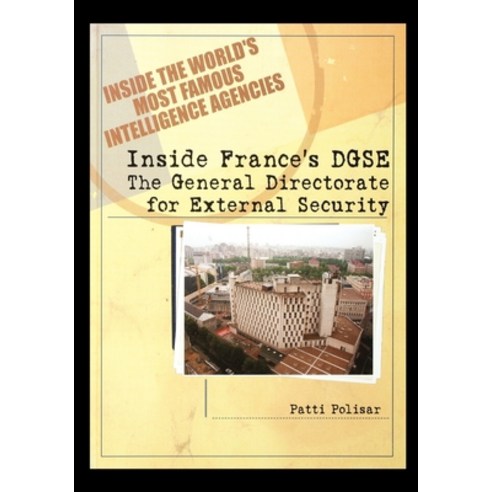 (영문도서) Inside France''s DGSE: The General Directorate for External Security Paperback, Rosen Publishing Group, English, 9781435890428