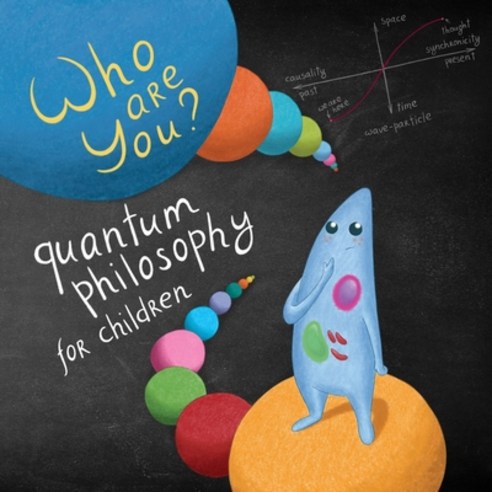 Quantum Philosophy for Children: Who Are You? Paperback, Independently Published, English, 9798717926966