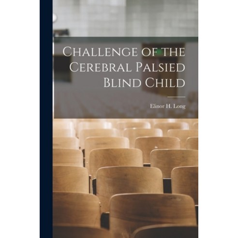 (영문도서) Challenge of the Cerebral Palsied Blind Child Paperback, Hassell Street Press, English, 9781014294135