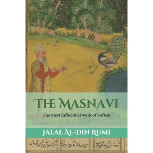 The Masnavi: The most influential work of Sufism Paperback, Independently Published