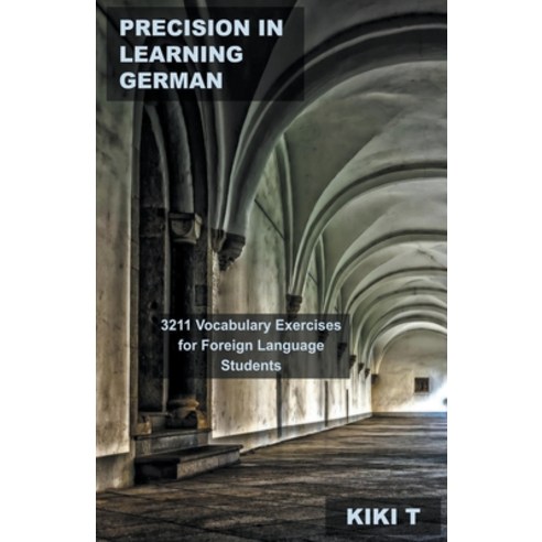 (영문도서) Precision in Learning German: 3211 Vocabulary Exercises for Foreign Language Students Paperback, Mabel Tilson, English, 9798215227145