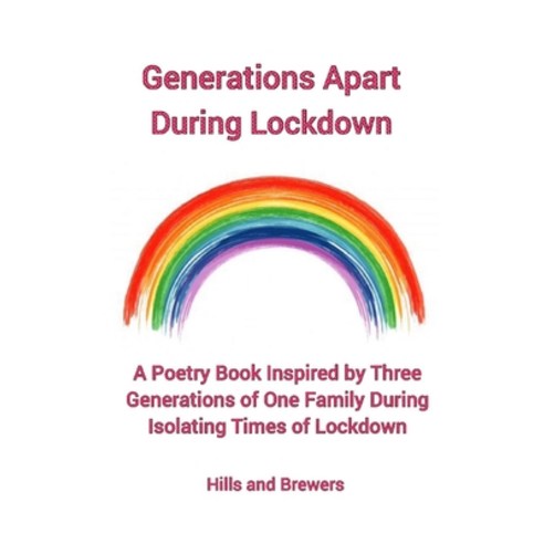 Generations Apart During Lockdown A Poetry Book Inspired by Three Generations of One Family During ... Paperback, Lulu.com