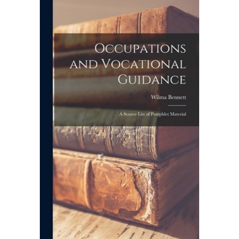 (영문도서) Occupations and Vocational Guidance: A Source List of Pamphlet Material Paperback, Hassell Street Press, English, 9781013421310