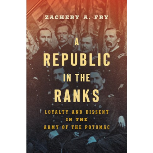 A Republic in the Ranks: Loyalty and Dissent in the Army of the Potomac Hardcover, University of North Carolin..., English, 9781469654454