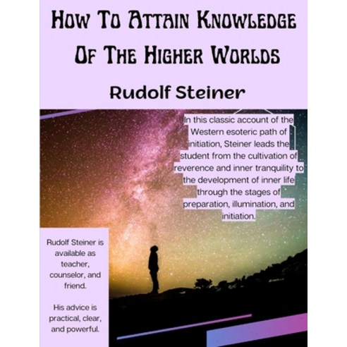 (영문도서) How To Attain Knowledge Of The Higher Worlds: The Way Of Initiation Paperback, Tansen Publisher, English, 9781805476573