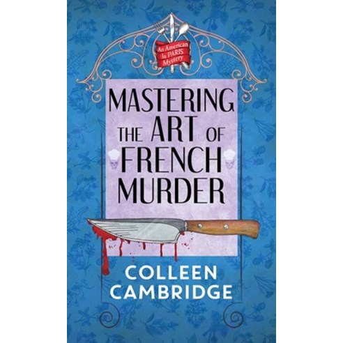 (영문도서) Mastering the Art of French Murder: An American in Paris Mystery Library Binding, Sterling Mystery Series, English, 9781638088868