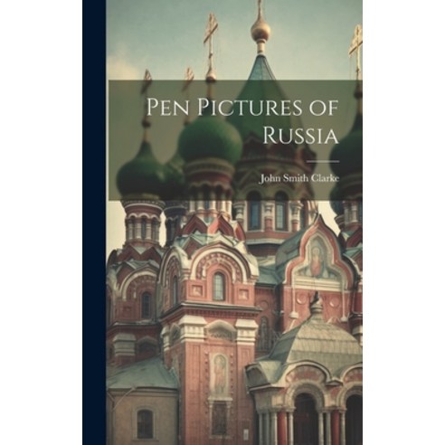 (영문도서) Pen Pictures of Russia Hardcover, Legare Street Press, English, 9781020925511