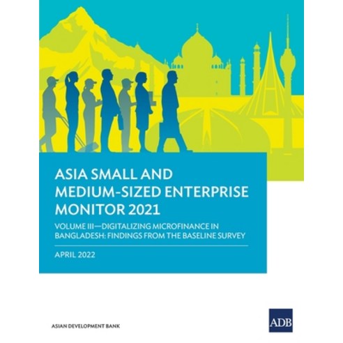 (영문도서) Asia Small and Medium-Sized Enterprise Monitor 2021: Volume III-Digitalizing Microfinance in ... Paperback, Asian Development Bank, English, 9789292694777