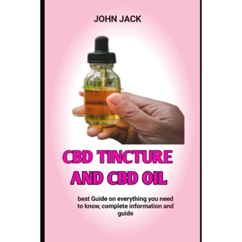 (영문도서) CBD Tincture and CBD Oil: How to Make Cannabis-Infused Massage Oils Paperback, Independently Published, English, 9798358716070