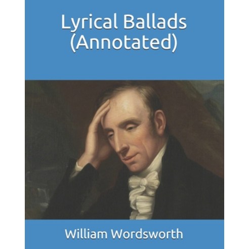 Lyrical Ballads (Annotated) Paperback, Independently Published