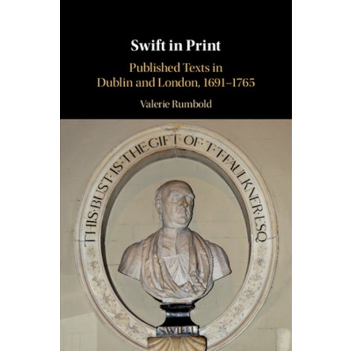 Swift in Print: Published Texts in Dublin and London 1691-1765 Hardcover, Cambridge University Press