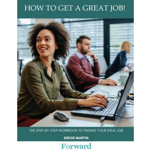 How to Get a Great Job!: The Step-By-Step Workbook to Finding Your Ideal Job Paperback, Ylr Group Publications