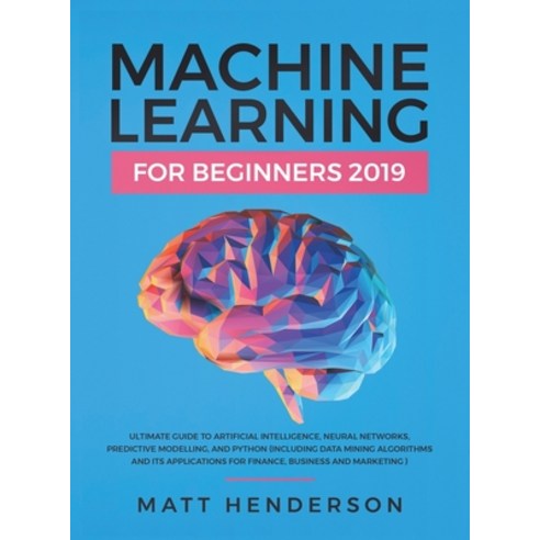 (영문도서) Machine Learning for Beginners 2019: The Ultimate Guide to Artificial Intelligence Neural Ne... Hardcover, This Is Charlotte., English, 9781999177034