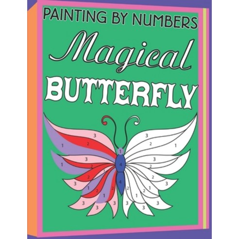 Painting By Numbers Magical Butterfly: Coloring Book for Kids Ages 4-5 Paperback, Independently Published, English, 9798700437783