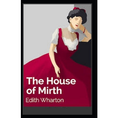 The House of Mirth Illustrated Paperback, Independently Published, English, 9798741446584