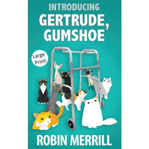 Introducing Gertrude Gumshoe (Large Print) Hardcover, Robin Merrill Lindeman, English, 9780998519869