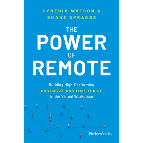 (영문도서) The Power of Remote: Building High-Performing Organizations That Thrive in the Virtual Workplace Hardcover, Forbesbooks, English, 9781955884440