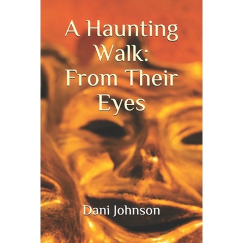 A Haunting Walk: : From Their Eyes Paperback, Independently Published, English, 9798577535506