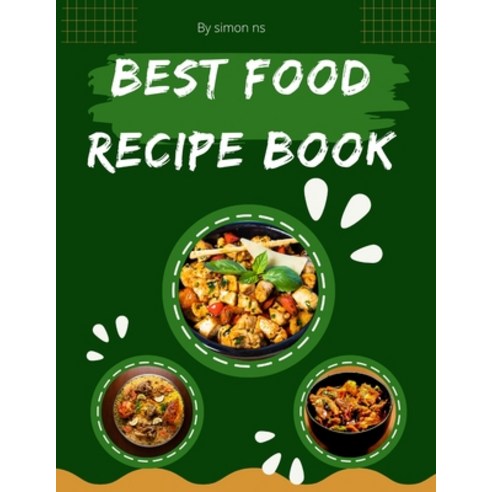 (영문도서) Best Food Recipe Book Paperback, Independently Published, English, 9798847386470