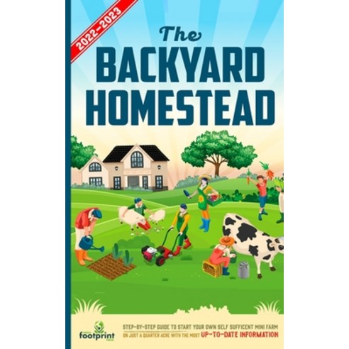 (영문도서) The Backyard Homestead 2022-2023: Step-By-Step Guide to Start Your Own Self Sufficient Mini F... Paperback, Muze Publishing, English, 9781914207686