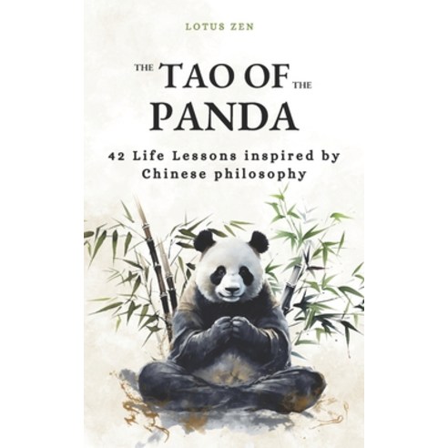 (영문도서) The Tao of the Panda: 42 Life Lessons inspired by Chinese philosophy (harmony and mental well... Paperback, Independently Published, English, 9798862184976