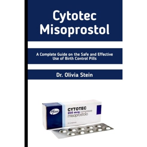 (영문도서) Cytotec Misopristol: The Complete Guide on How to Effectively Use the Birth Control Pill Paperback, Independently Published, English, 9798858349877