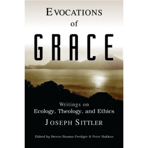 Evocations of Grace: The Writings of Joseph Sittler on Ecology Theology and Ethics Paperback, William B. Eerdmans Publish..., English, 9780802846778
