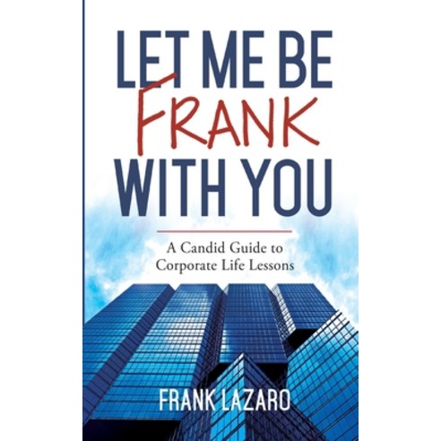 (영문도서) Let Me Be Frank with You Paperback, Frank Lazaro LLC, English, 9798988778905