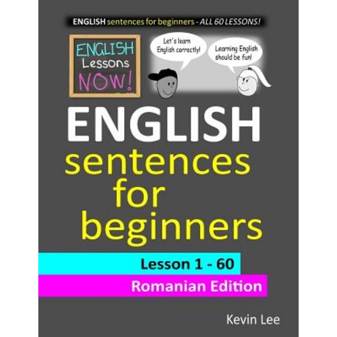English Lessons Now! English Sentences For Beginners Lesson 1 - 60 Romanian Edition Paperback, Independently Published, 9781099559037