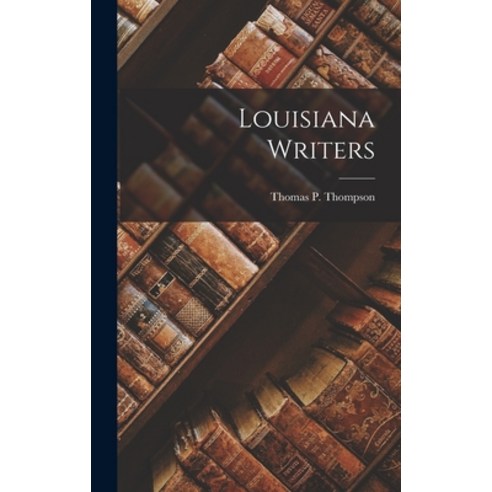 (영문도서) Louisiana Writers Hardcover, Legare Street Press, English, 9781018268903