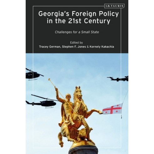 (영문도서) Georgia''s Foreign Policy in the 21st Century: Challenges for a Small State Paperback, Bloomsbury Academic, English, 9780755645367