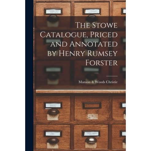 (영문도서) The Stowe Catalogue Priced and Annotated by Henry Rumsey Forster Paperback, Legare Street Press, English, 9781013710490