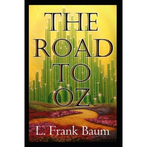 The Road to Oz Annotated Paperback, Independently Published, English, 9798736332816